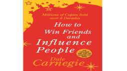 How to Win Friends and Influence People: Dale Carnegie