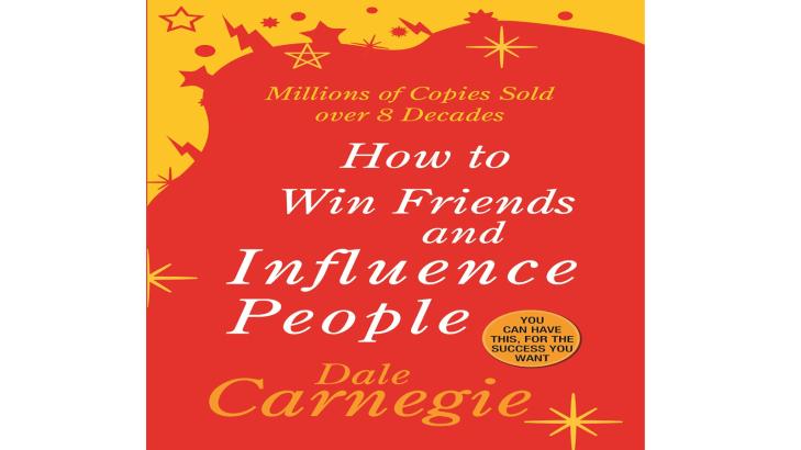 How to Win Friends and Influence People: Dale Carnegie